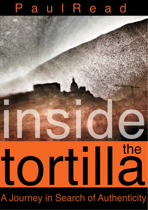 Inside The Tortilla by Paul Read